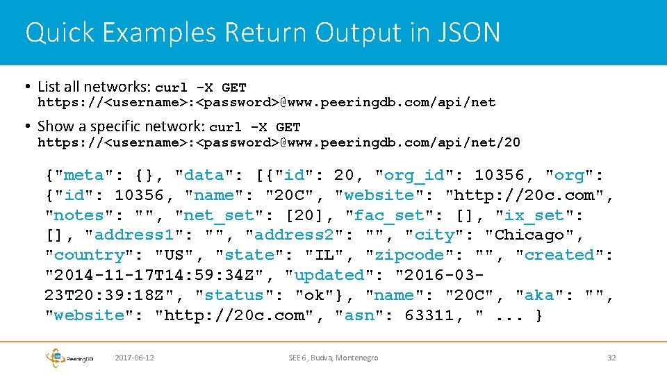 Quick Examples Return Output in JSON • List all networks: curl -X GET https: