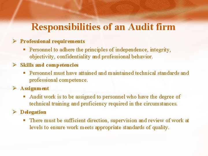 Responsibilities of an Audit firm Ø Professional requirements § Personnel to adhere the principles