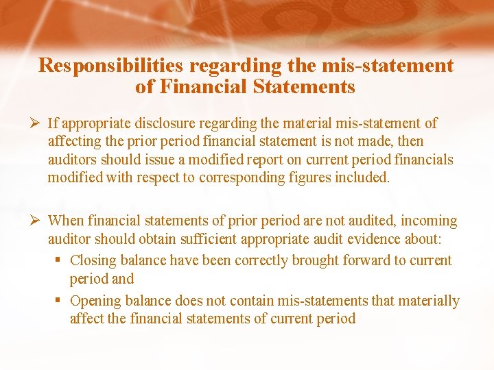 Responsibilities regarding the mis-statement of Financial Statements Ø If appropriate disclosure regarding the material