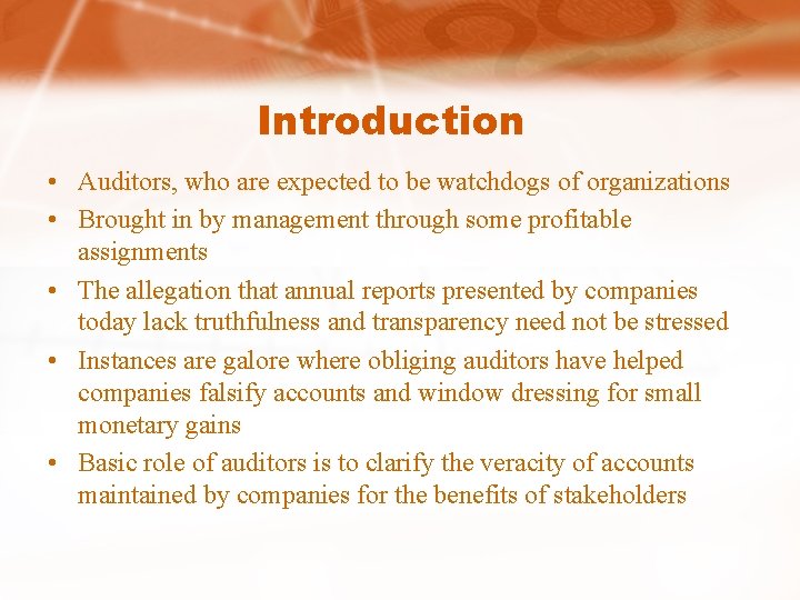 Introduction • Auditors, who are expected to be watchdogs of organizations • Brought in