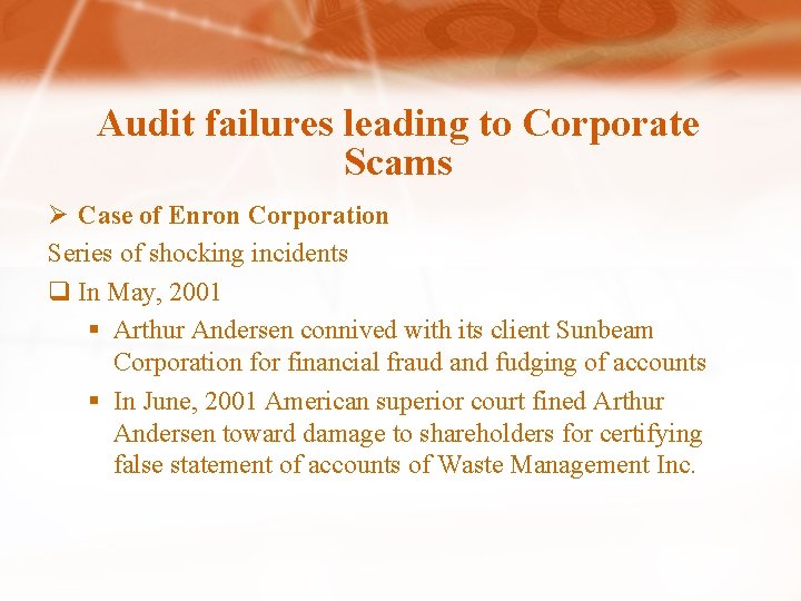 Audit failures leading to Corporate Scams Ø Case of Enron Corporation Series of shocking Audit failures leading to Corporate Scams Ø Case of Enron Corporation Series of shocking