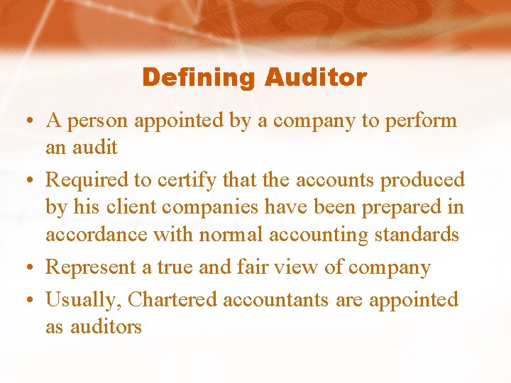 Defining Auditor • A person appointed by a company to perform an audit • Defining Auditor • A person appointed by a company to perform an audit •