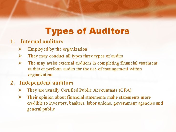 Types of Auditors 1. Internal auditors Ø Ø Ø Employed by the organization They Types of Auditors 1. Internal auditors Ø Ø Ø Employed by the organization They