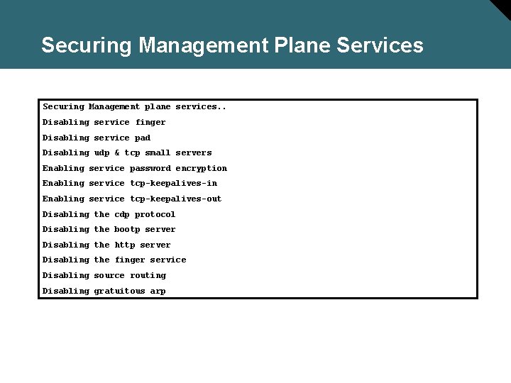 Securing Management Plane Services Securing Management plane services. . Disabling service finger Disabling service