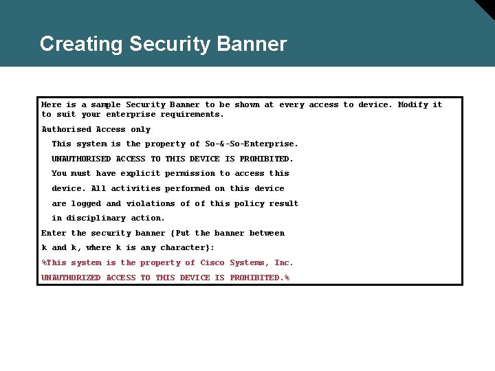 Creating Security Banner Here is a sample Security Banner to be shown at every
