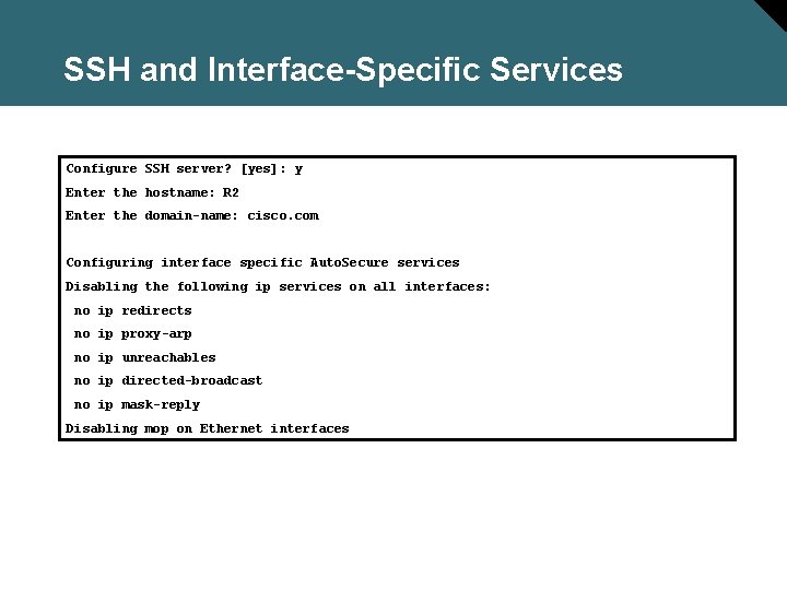 SSH and Interface-Specific Services Configure SSH server? [yes]: y Enter the hostname: R 2