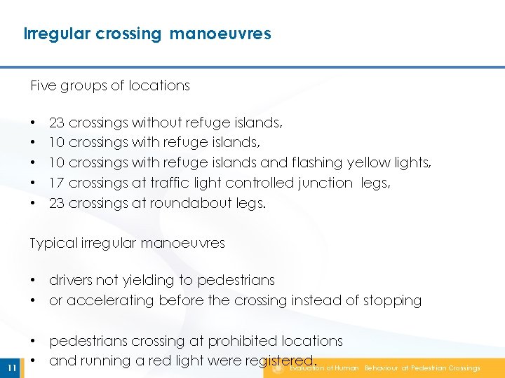 Irregular crossing manoeuvres Five groups of locations • • • 23 crossings without refuge