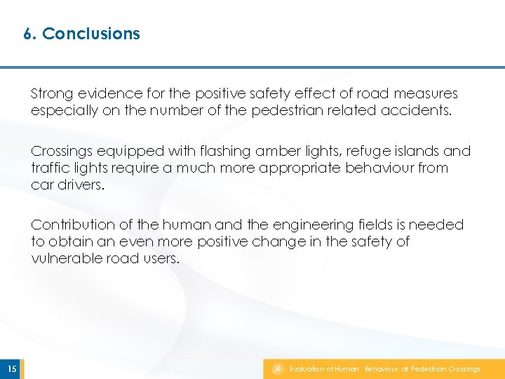 6. Conclusions Strong evidence for the positive safety effect of road measures especially on