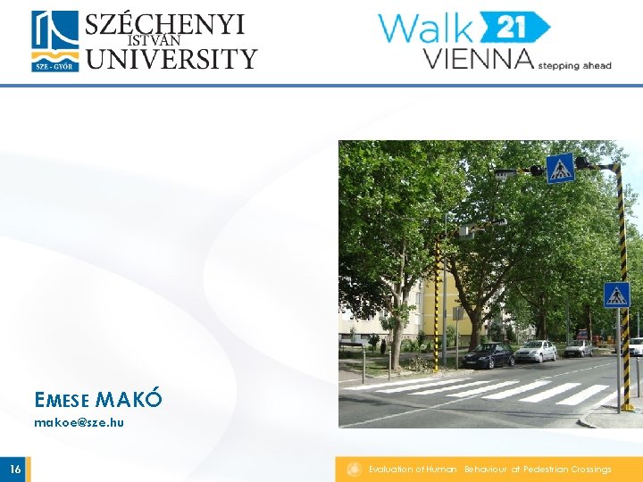 E MESE MAKÓ makoe@sze. hu 16 Evaluation of Human Behaviour at Pedestrian Crossings 