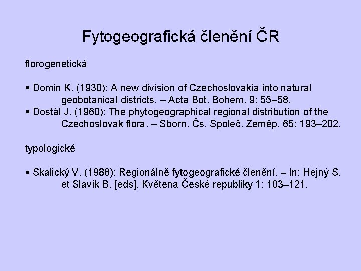 Fytogeografická členění ČR florogenetická § Domin K. (1930): A new division of Czechoslovakia into