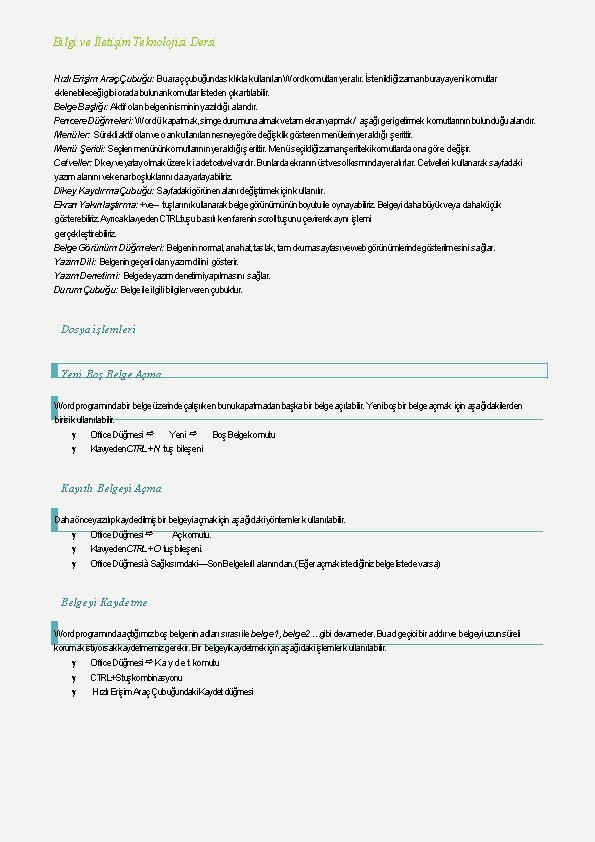 Bilgi ve İletişim Teknolojisi Dersi Hızlı Erişim Araç Çubuğu: Buaraç çubuğundasıklıkla kullanılan Word komutları