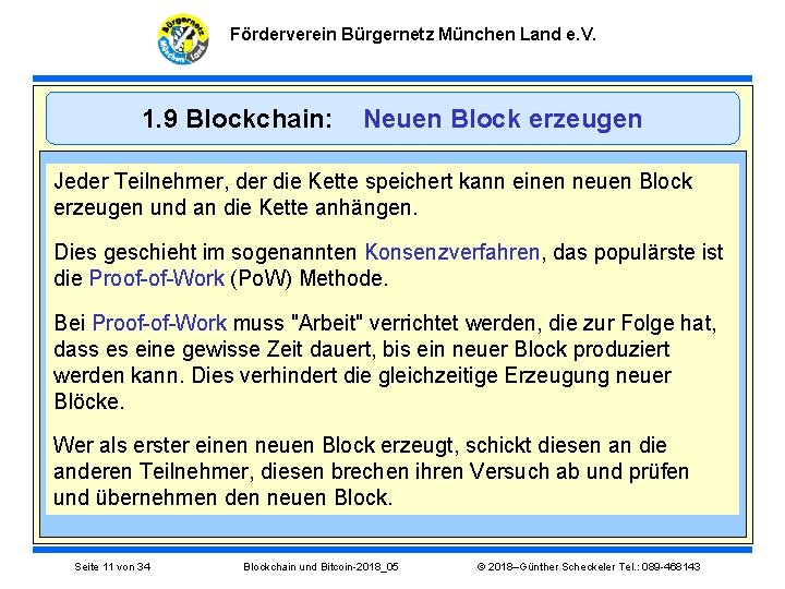 Förderverein Bürgernetz München Land e. V. 1. 9 Blockchain: Neuen Block erzeugen Jeder Teilnehmer,