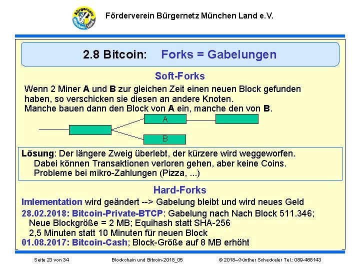 Förderverein Bürgernetz München Land e. V. 2. 8 Bitcoin: Forks = Gabelungen Soft-Forks Wenn