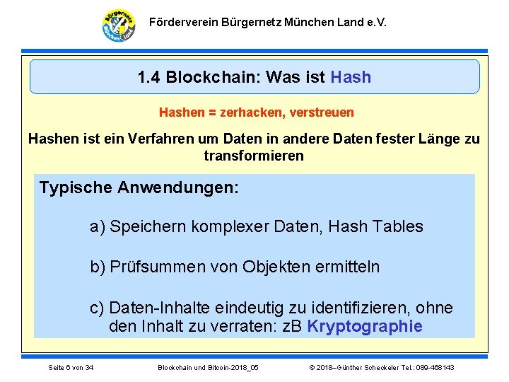 Förderverein Bürgernetz München Land e. V. 1. 4 Blockchain: Was ist Hashen = zerhacken,