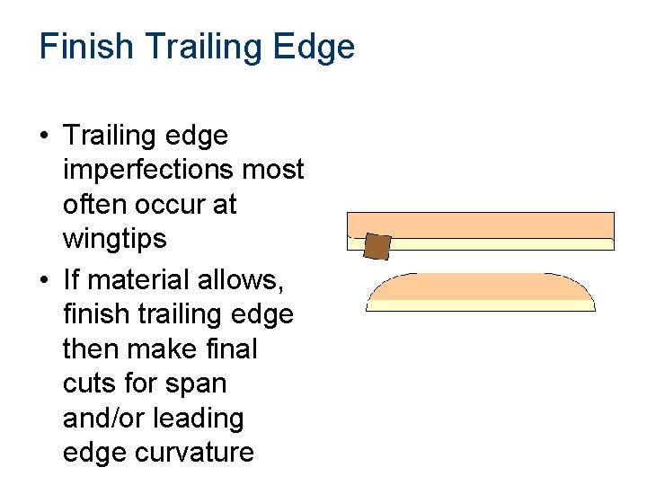 Finish Trailing Edge • Trailing edge imperfections most often occur at wingtips • If