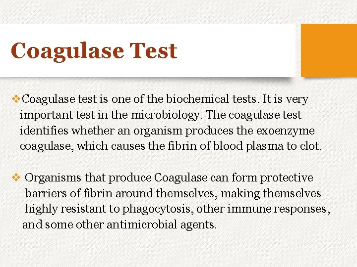 Coagulase Test v. Coagulase test is one of the biochemical tests. It is very