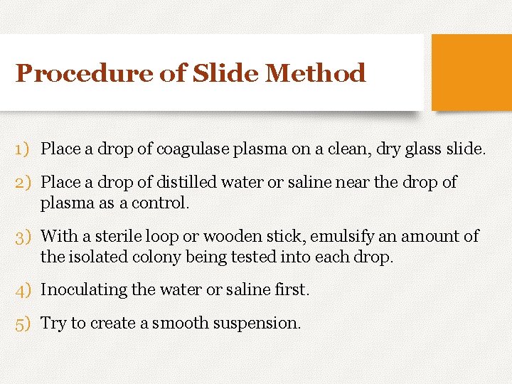 Procedure of Slide Method 1) Place a drop of coagulase plasma on a clean,