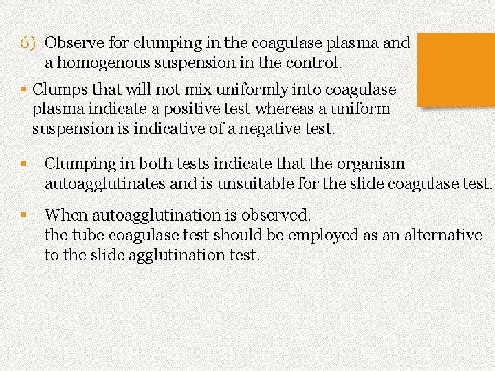 6) Observe for clumping in the coagulase plasma and a homogenous suspension in the