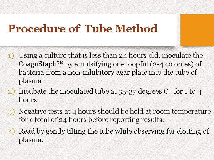 Procedure of Tube Method 1) Using a culture that is less than 24 hours