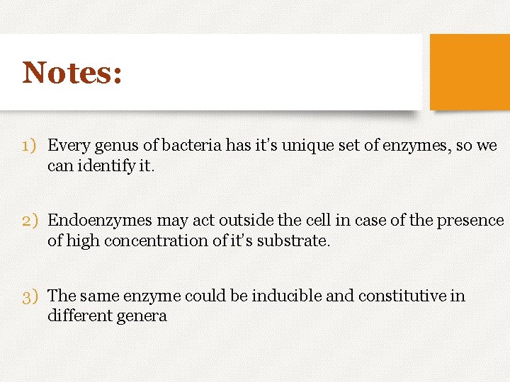 Notes: 1) Every genus of bacteria has it’s unique set of enzymes, so we