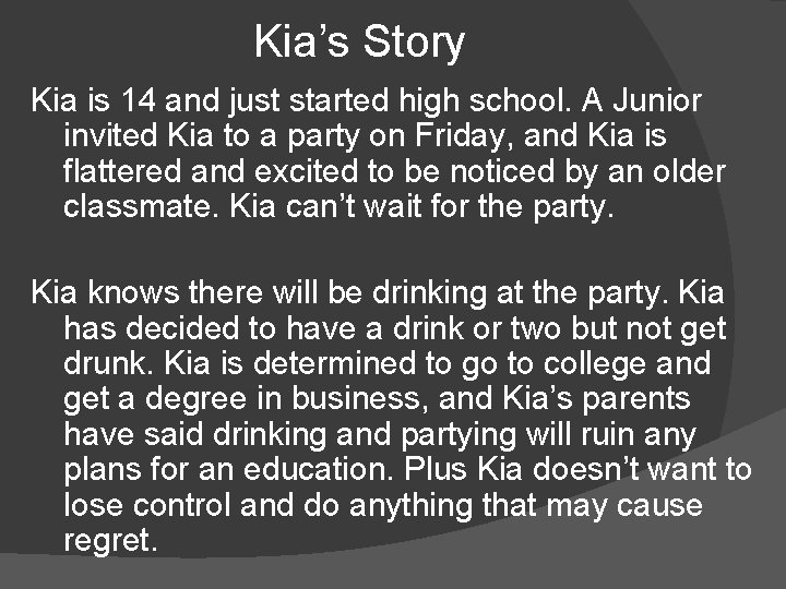 Kia’s Story Kia is 14 and just started high school. A Junior invited Kia