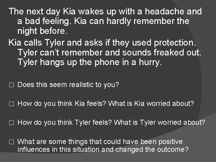 The next day Kia wakes up with a headache and a bad feeling. Kia