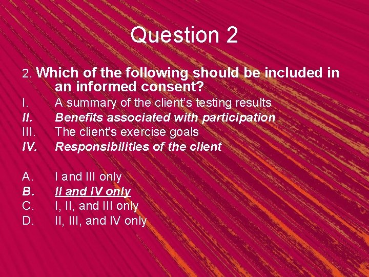 Question 2 2. Which of the following should be included in an informed consent?
