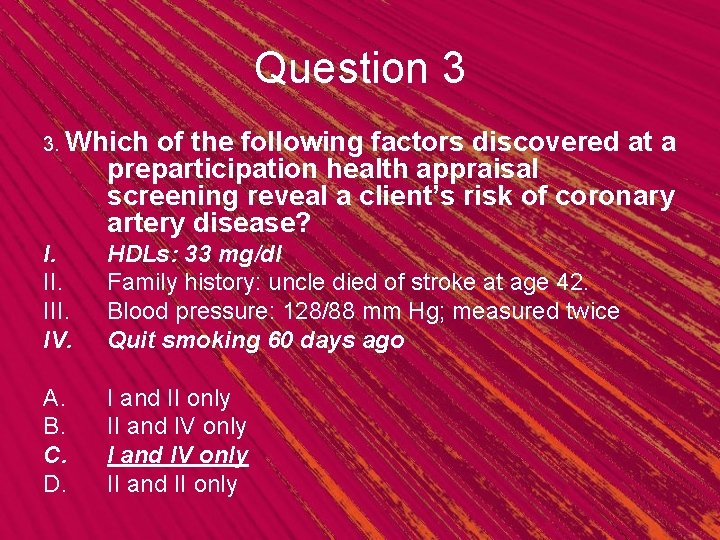 Question 3 3. Which of the following factors discovered at a preparticipation health appraisal