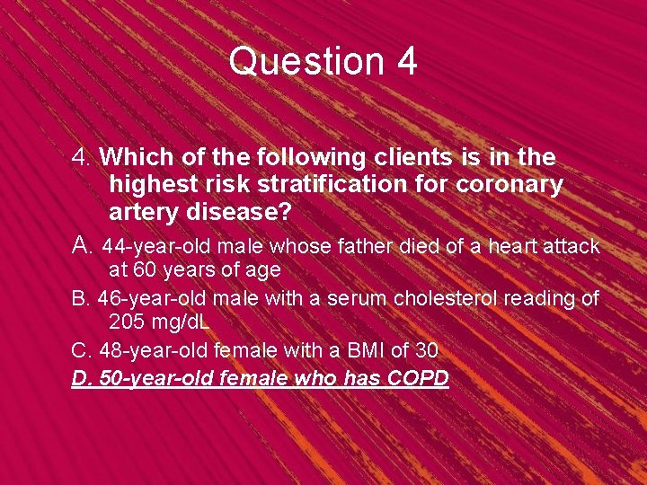 Question 4 4. Which of the following clients is in the highest risk stratification