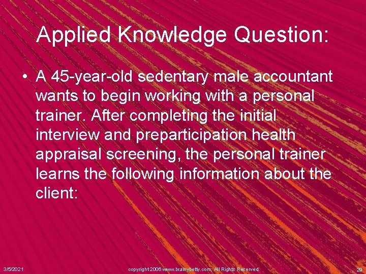 Applied Knowledge Question: • A 45 -year-old sedentary male accountant wants to begin working