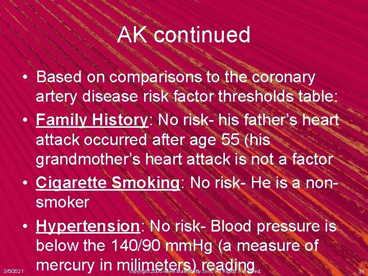 AK continued • Based on comparisons to the coronary artery disease risk factor thresholds