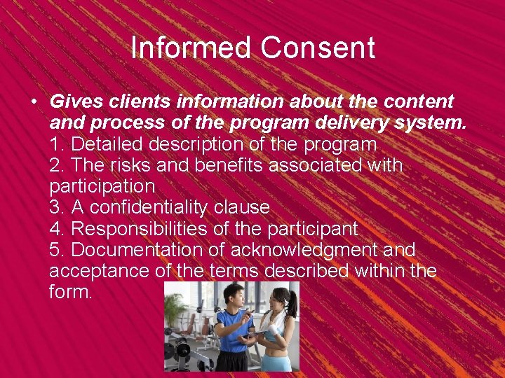 Informed Consent • Gives clients information about the content and process of the program