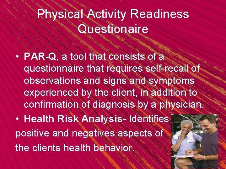 Physical Activity Readiness Questionaire • PAR-Q, a tool that consists of a questionnaire that