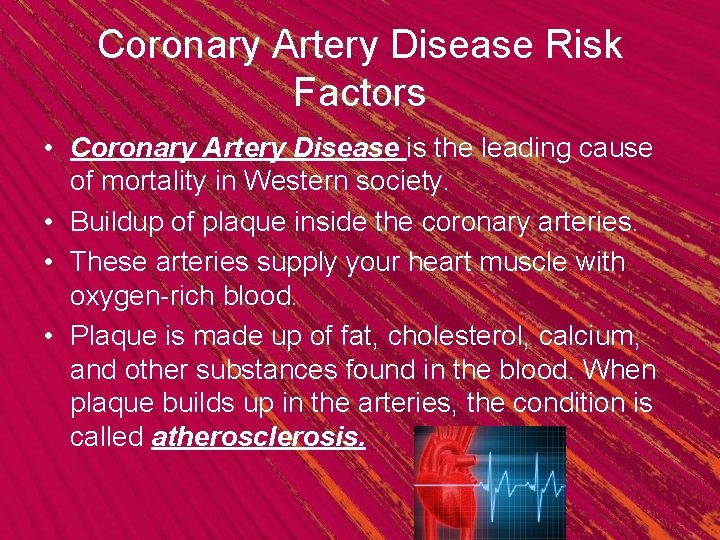Coronary Artery Disease Risk Factors • Coronary Artery Disease is the leading cause of