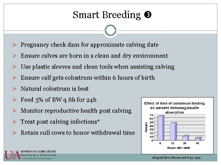 Smart Breeding Ø Pregnancy check dam for approximate calving date Ø Ensure calves are