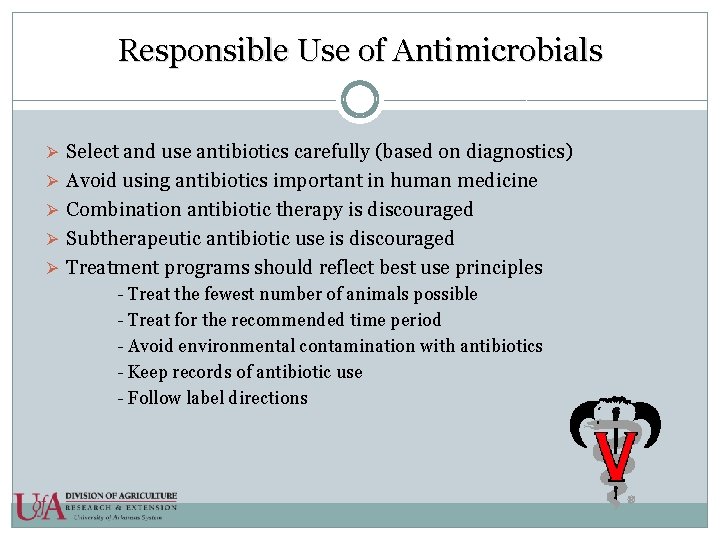 Responsible Use of Antimicrobials Ø Select and use antibiotics carefully (based on diagnostics) Ø