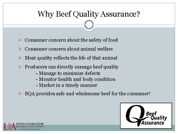 Why Beef Quality Assurance? Ø Consumer concern about the safety of food Ø Consumer