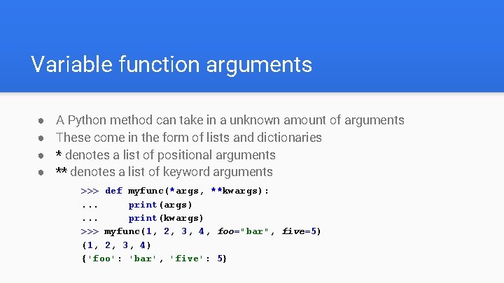 Variable function arguments ● ● A Python method can take in a unknown amount