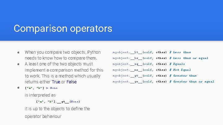 Comparison operators ● ● ● When you compare two objects, Python needs to know