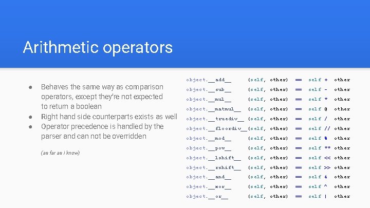 Arithmetic operators ● ● ● Behaves the same way as comparison operators, except they’re