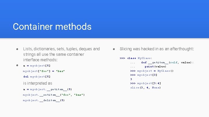Container methods ● ● Lists, dictionaries, sets, tuples, deques and strings all use the