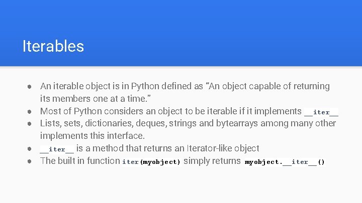 Iterables ● An iterable object is in Python defined as “An object capable of