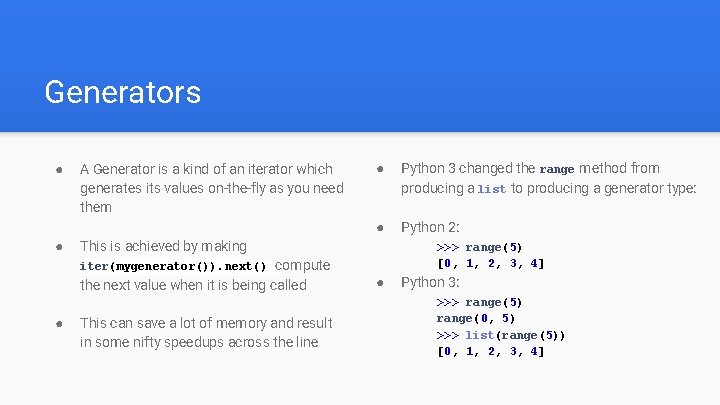 Generators ● ● A Generator is a kind of an iterator which generates its