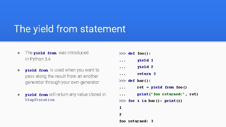 The yield from statement ● ● The yield from was introduced in Python 3.