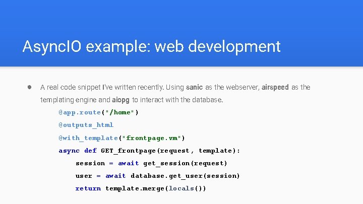 Async. IO example: web development ● A real code snippet I've written recently. Using