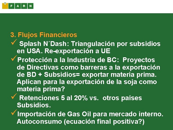 3. Flujos Financieros ü Splash N´Dash: Triangulación por subsidios en USA. Re-exportación a UE