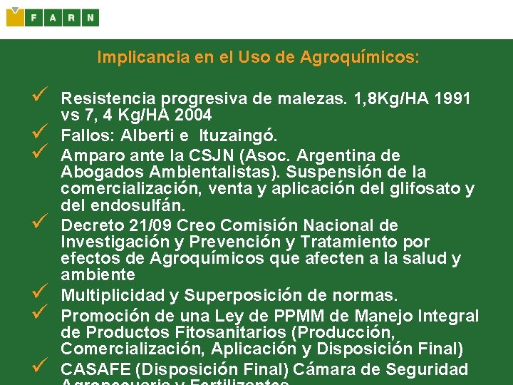 Implicancia en el Uso de Agroquímicos: ü ü ü ü Resistencia progresiva de malezas.