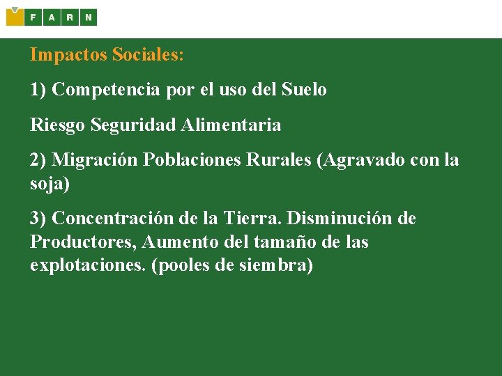 Impactos Sociales: 1) Competencia por el uso del Suelo Riesgo Seguridad Alimentaria 2) Migración