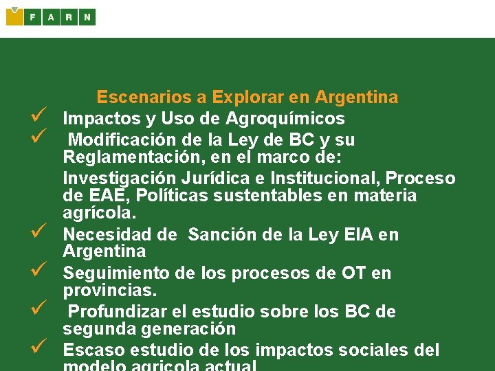 ü ü ü Escenarios a Explorar en Argentina Impactos y Uso de Agroquímicos Modificación