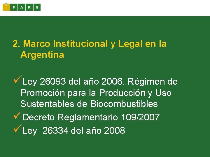 2. Marco Institucional y Legal en la Argentina üLey 26093 del año 2006. Régimen